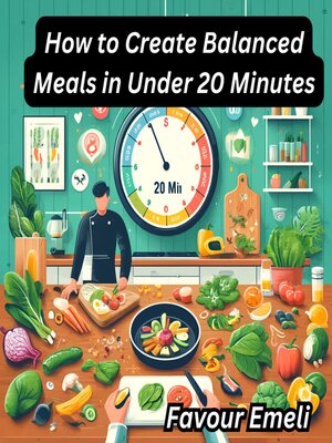 cover image of How to Create Balanced Meals in Under 20 Minutes